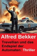 Cover-Bild zum Titel 'Trevellian und das Endspiel der Automaten: Thriller' von 'Alfred Bekker'