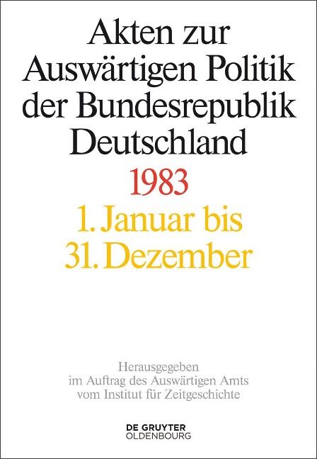 Akten zur Auswärtigen Politik der Bundesrepublik Deutschland 1983 - 