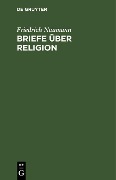 Cover-Bild zum Titel 'Briefe über Religion' von 'Friedrich Naumann'