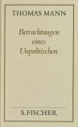 Cover-Bild zum Titel 'Betrachtungen eines Unpolitischen ( Frankfurter Ausgabe)' von 'Thomas Mann'