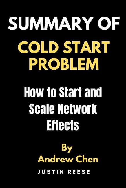 Summary of The Cold Start Problem by Andrew Chen - Justin Reese