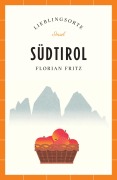 Südtirol Reiseführer LIEBLINGSORTE - Florian Fritz