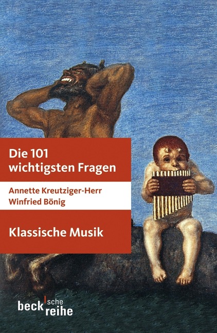 Die 101 wichtigsten Fragen: Klassische Musik - Annette Kreutziger-Herr, Winfried Bönig