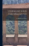 Cover-Bild zum Titel 'L'Espagne Sous Ferdinand VII' von 'Le Marquis De Custine'