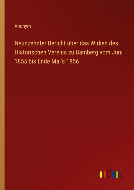 Neunzehnter Bericht über das Wirken des Historischen Vereins zu Bamberg vom Juni 1855 bis Ende Mai's 1856 - Anonym