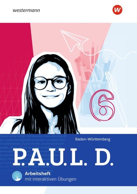 P.A.U.L. D. (Paul) 6. Arbeitsheft mit Interaktiven Übungen. Für Gymnasien und Gesamtschulen in Baden-Württemberg - Thomas Bartoldus, Johannes Diekhans, Mareike Hümmer-Fuhr, Alexandra Wölke, Thomas Rudel