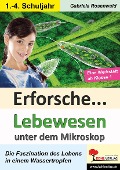Cover-Bild zum Titel 'Erforsche Lebewesen unter dem Mikroskop' von 'Gabriela Rosenwald'
