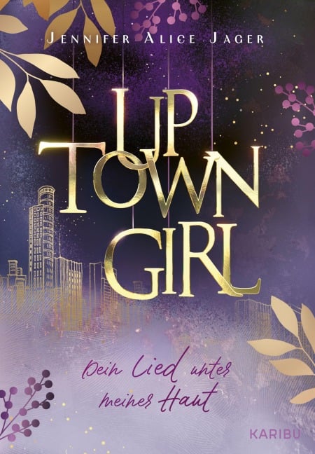 Uptown Girl (Band 1) - Dein Lied unter meiner Haut - Jennifer Alice Jager