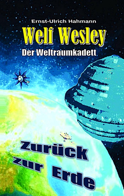 Welf Wesley - Der Weltraumkadett - Ernst-Ulrich Hahmann
