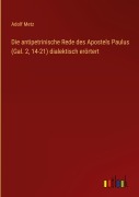 Cover-Bild zum Titel 'Die antipetrinische Rede des Apostels Paulus (Gal. 2, 14-21) dialektisch erörtert' von 'Adolf Metz'