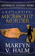 Microchip Murder - A Katla KillFile (Amsterdam Assassin Series, #2) - Martyn V. Halm