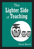 Cover-Bild zum Titel 'The Lighter Side of Teaching' von 'Aaron Bacall'