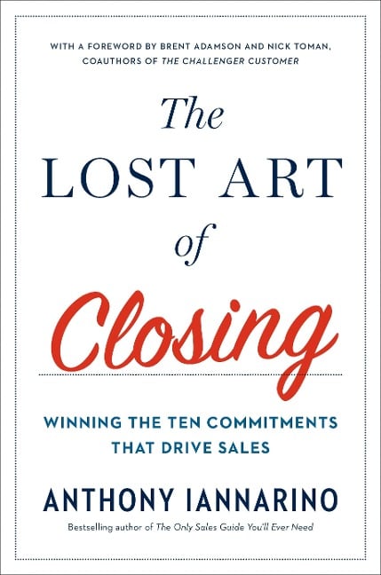 The Lost Art of Closing - Anthony Iannarino