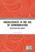 Childlessness in the Age of Communication - Cristina Archetti