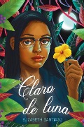 Cover-Bild zum Titel 'Claro de Luna (the Moonlit Vine)' von 'Elizabeth Santiago'