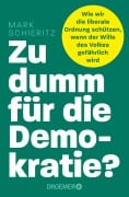 Zu dumm für die Demokratie? - Mark Schieritz