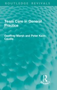 Cover-Bild zum Titel 'Team Care in General Practice' von 'Geoffrey Marsh, Peter Kaim-Caudle'