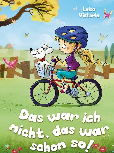 "Das war ich nicht, das war schon so!" Ein faszinierendes Kinderbuch ab 6 Jahre. - Luisa Victoria