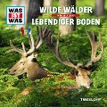 WAS IST WAS Hörspiel. Wilde Wälder / Lebendiger Boden. - Manfred Baur, Sebastian Haßler, Günther Illi