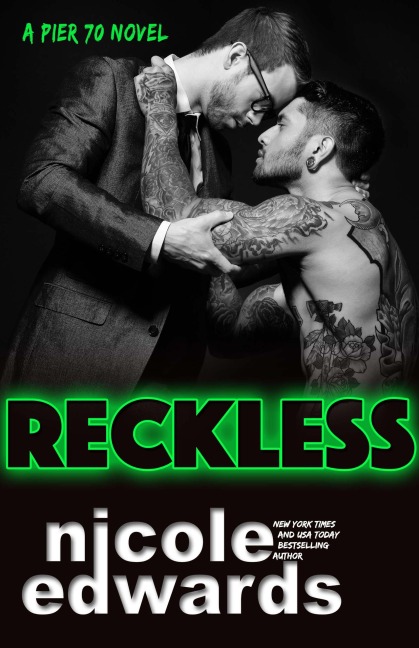 Reckless (Pier 70, #1) - Nicole Edwards