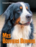 Cover-Bild zum Titel 'Mes Bouviers Bernois' von 'Emmanuelle Meurisse'