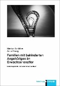 Cover-Bild zum Titel 'Familien mit behinderten Angehörigen im Erwachsenenalter' von 'Anna Elberg, Markus Schäfers'