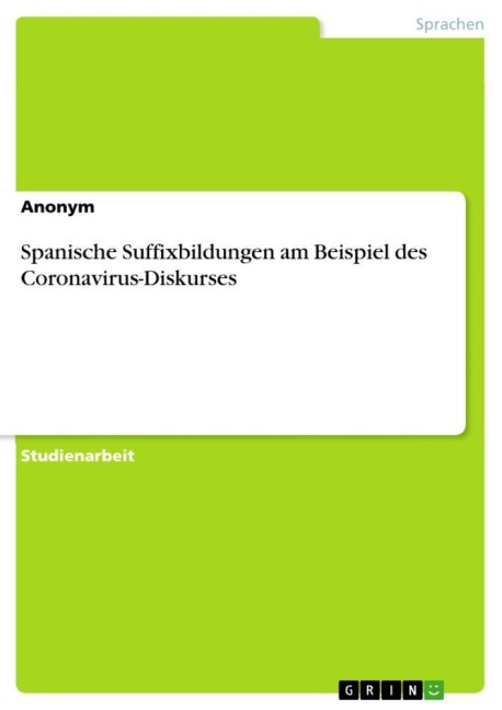 Spanische Suffixbildungen am Beispiel des Coronavirus-Diskurses - Anonymous