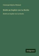 Cover-Bild zum Titel 'Briefe an Sophie von La Roche' von 'Christoph Martin Wieland'