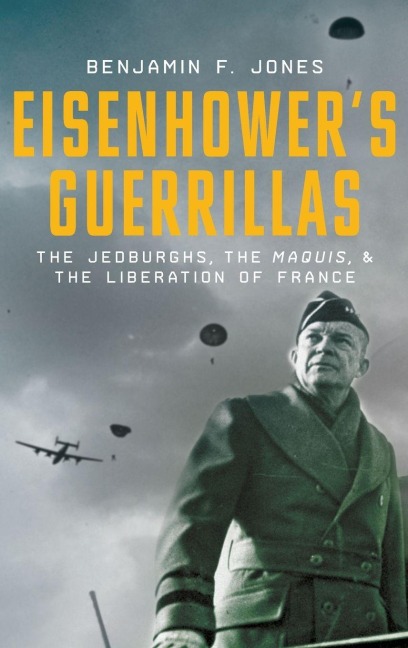 Eisenhower's Guerrillas - Benjamin F Jones