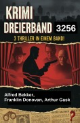 Cover-Bild zum Titel 'Krimi Dreierband 3256' von 'Alfred Bekker, Arthur Gask, Franklin Donovan'