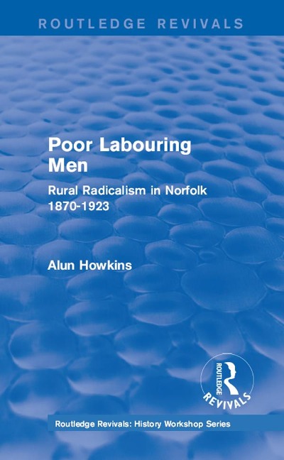 Routledge Revivals: Poor Labouring Men (1985) - Alun Howkins