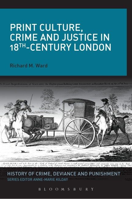 Print Culture, Crime and Justice in 18th-Century London - Richard M. Ward