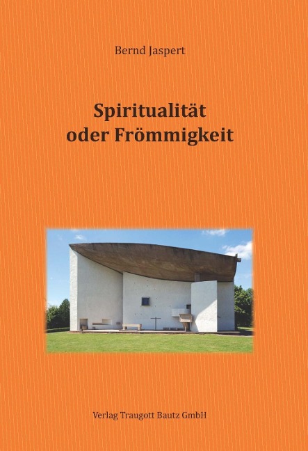 Spiritualität oder Frömmigkeit - Bernd Jaspert
