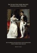 Cover-Bild zum Titel 'Im Schatten der Macht: Napoleons Frauen' von 'Renée Vilars'