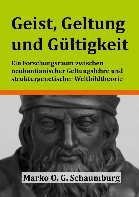 Geist, Geltung und Gültigkeit - Marko O. G. Schaumburg