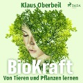 Cover-Bild zum Titel 'BioKraft - Von Tieren und Pflanzen lernen' von 'Klaus Oberbeil'