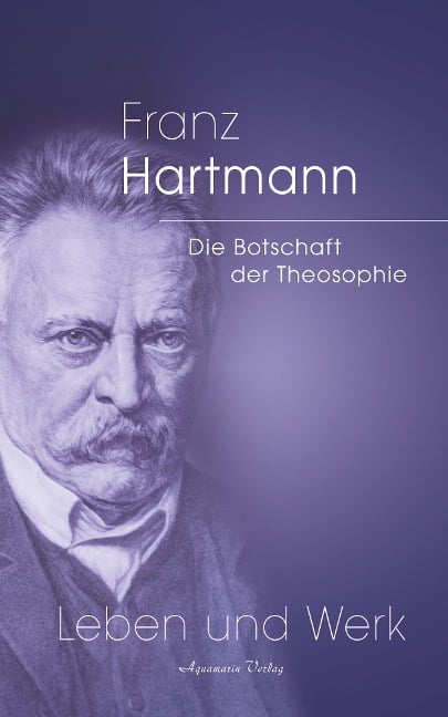 Franz Hartmann - Die Botschaft der Theosophie - Franz Hartmann