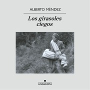Cover-Bild zum Titel 'Los girasoles ciegos' von 'Alberto Méndez'
