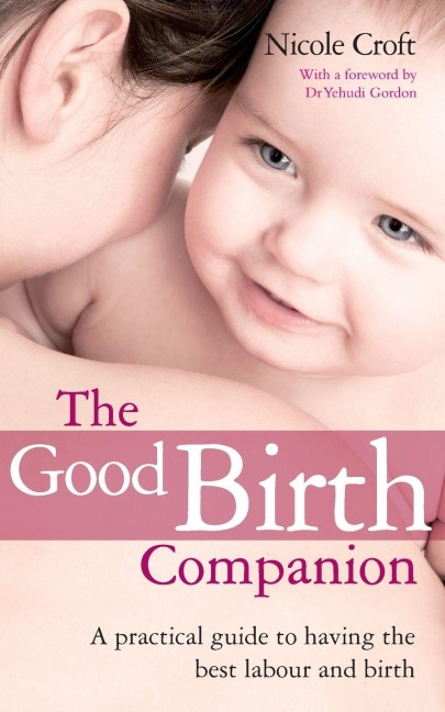 The Good Birth Companion - Nicole Croft