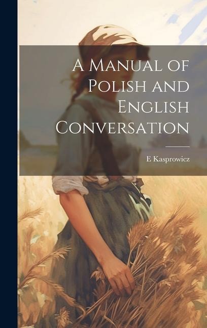 A Manual of Polish and English Conversation - E. Kasprowicz