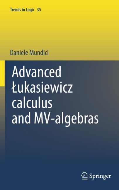 Advanced ¿ukasiewicz calculus and MV-algebras - D. Mundici
