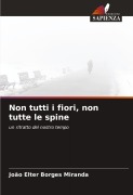 Cover-Bild zum Titel 'Non tutti i fiori, non tutte le spine' von 'João Elter Borges Miranda'