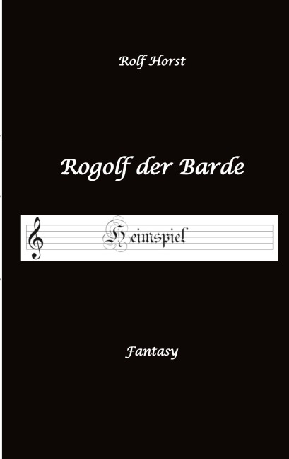Rogolf der Barde - Liverollenspiel, Magier, Schänke, Hexen, Dämonen, Rituale, Zwerge, Krieger*innen, Schwerter, Pfeil und Bogen, Armbrust, Feuer, Amulette, keltischer Schild-Knoten - Rolf Horst