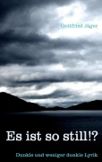 Cover-Bild zum Titel 'Es ist so still!?' von 'Gottfried Jäger'