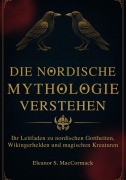 Cover-Bild zum Titel 'Die Nordische Mythologie verstehen' von 'Eleanor S. MacCormack'