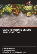 Cover-Bild zum Titel 'CAROTENOIDI E LE SUE APPLICAZIONI' von 'P. Brindha Devi, J. Manjunathan, R. Sudha & S. Jayasuryan'
