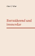 Fortwährend und immerdar - Alex Gfeller