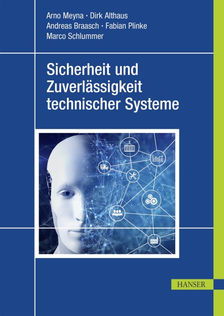 Sicherheit und Zuverlässigkeit technischer Systeme - Arno Meyna, Marco Schlummer, Dirk Althaus, Andreas Braasch, Fabian Plinke