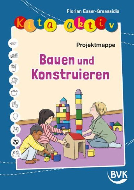Kita aktiv Projektmappe Bauen und Konstruieren - Florian Esser-Greassidis