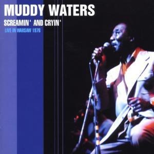 Screamin' & Cryin' - Live In Warsaw 76 - Muddy Waters